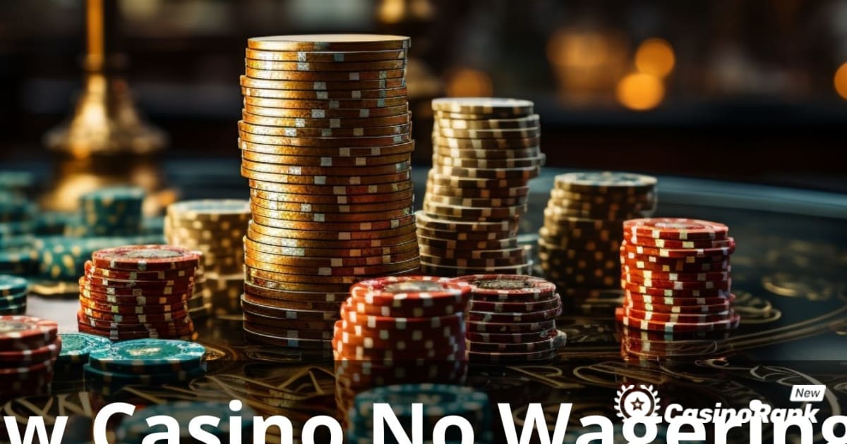 Najlepšie nové kasíno bez požiadaviek na stávkovanie: The Ultimate Guide